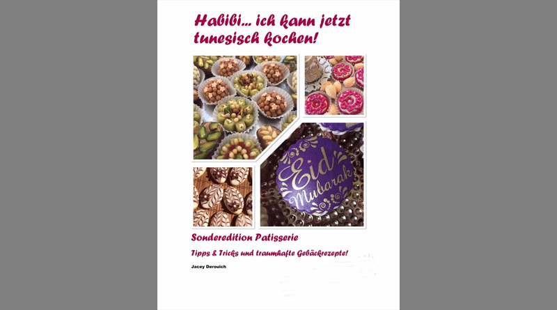 Habibi… ich kann jetzt tunesisch kochen! Sonderedition Patisserie - Von Jacey Derouich