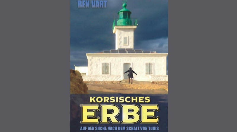 Korsisches Erbe – Auf der Suche nach dem Schatz von Tunis – Roman von Ben Vart