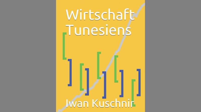 Wirtschaft Tunesiens (Wirtschaft in Ländern, Band 220) - von Iwan Kuschnir