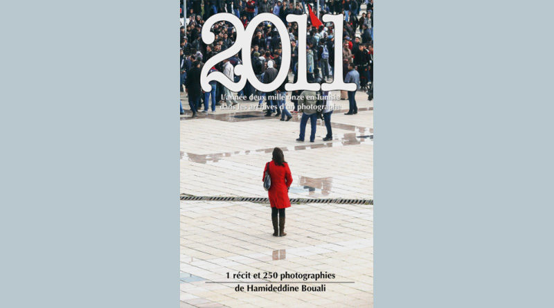 Hamideddine Bouali: 2011: Deux mille onze en Tunisie dans les archives d'un photographe